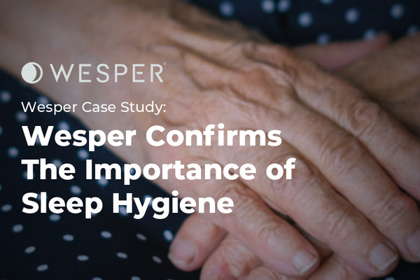 Wesper Case Study: Wesper Confirms The Importance of Sleep Hygiene