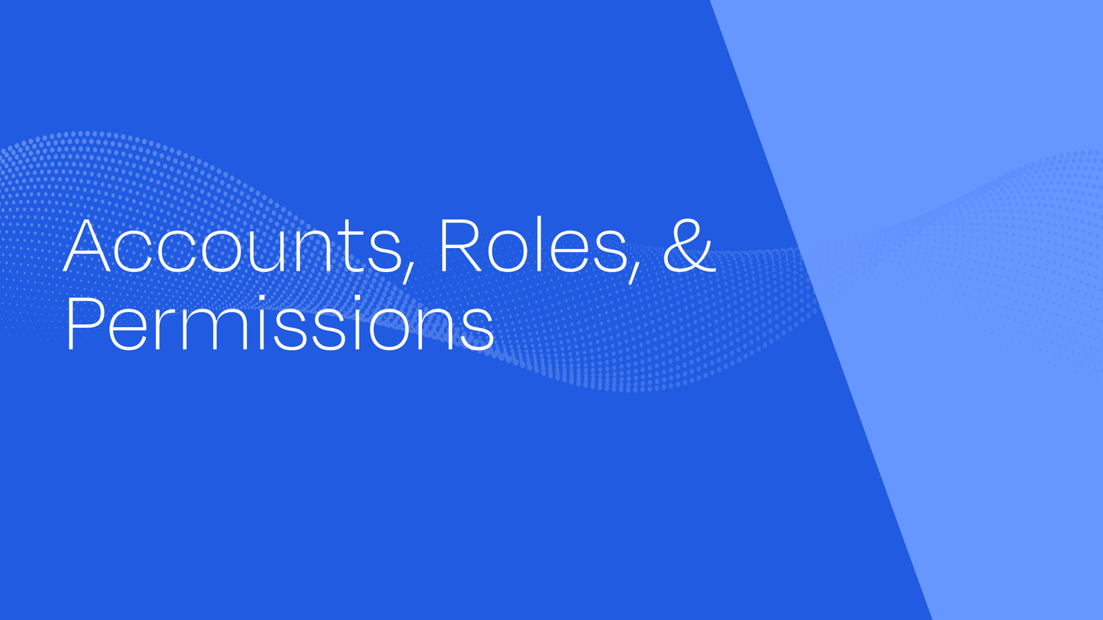 Accounts, Roles & Permissions