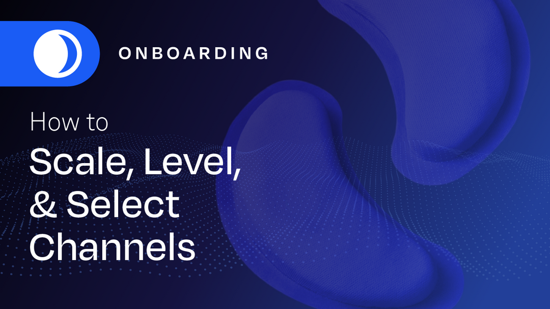 How to Scale, Level, and Select Channels